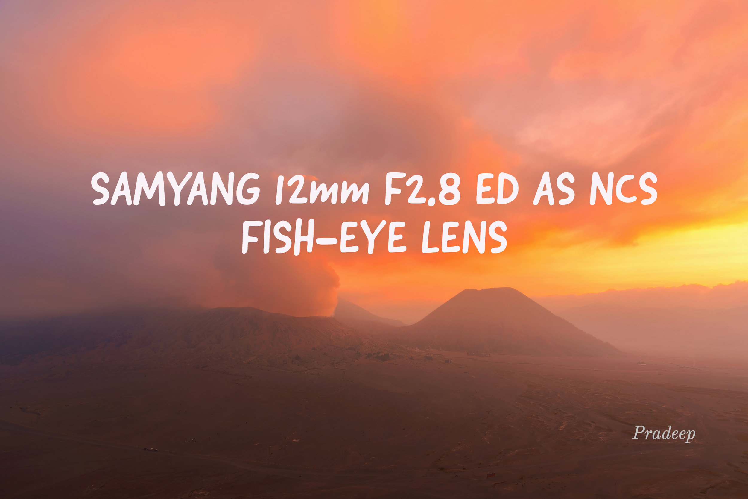 Samyang 12mm F2.8 ED AS NCS Fish-eye and why I Love this Lens